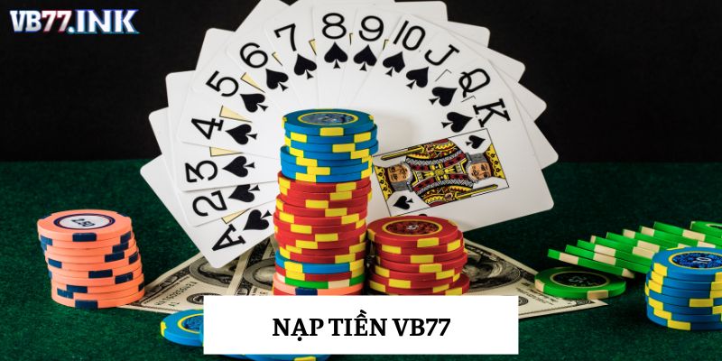 Nạp Tiền VB77 Ngay Hôm Nay – Ưu Đãi Trao Tay Liền Tay!