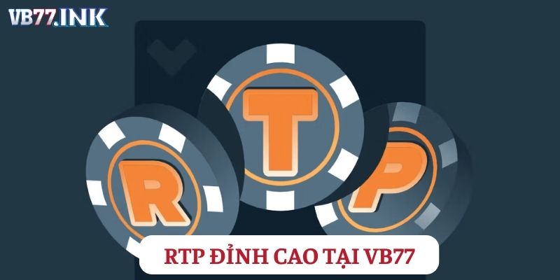 RTP vượt trội, mang đến cơ hội thắng thưởng khổng lồ