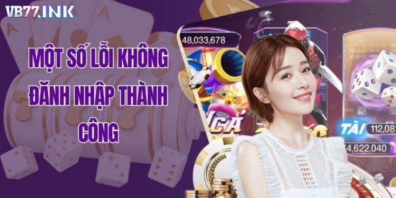 Tổng hợp lỗi đăng nhập VB77 thường gặp và hướng dẫn xử lý chi tiết